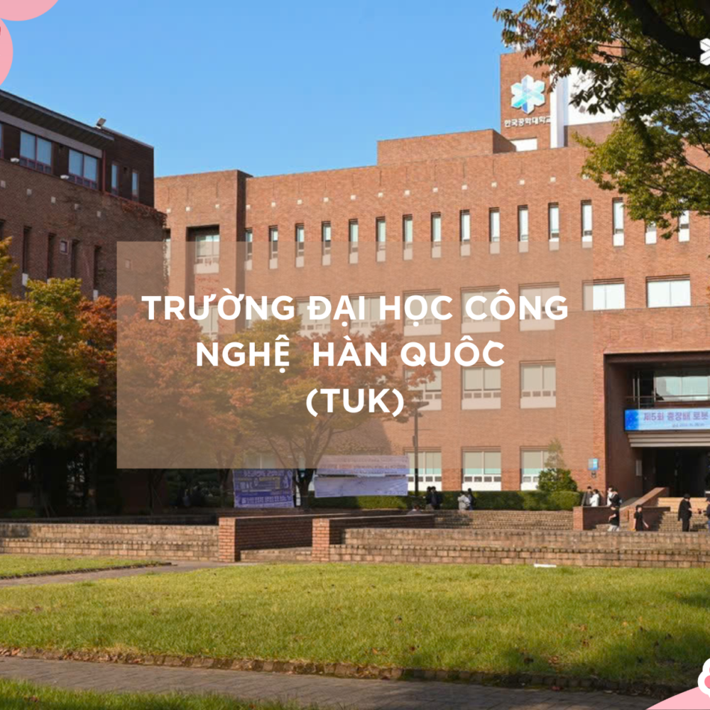 DU HỌC HÀN QUỐC – TRƯỜNG ĐẠI HỌC CÔNG NGHỆ HÀN QUỐC (TU KOREA)